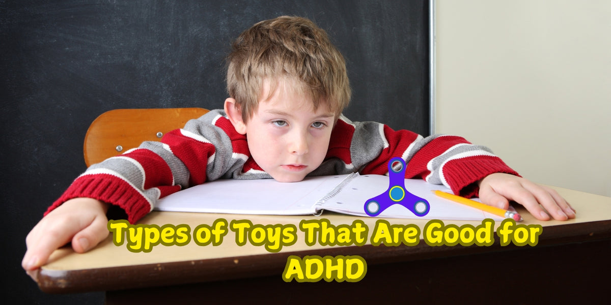 Types of Toys That Are Good for ADHD