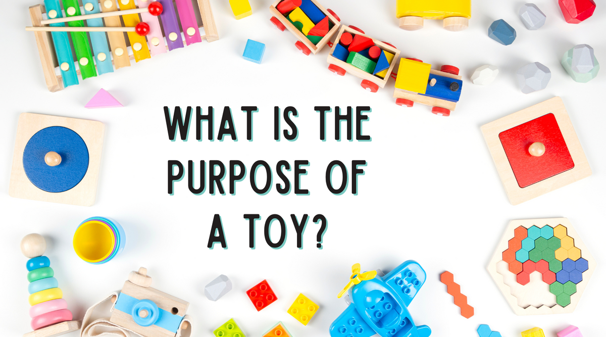 What is the Purpose of a Toy? The Ultimate Guide